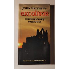 John Matthews: Excalibur - Arthur király legendái
