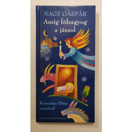 Nagy Gáspár: Amíg fölragyog a jászol (Dedikált)