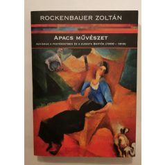   Rockenbauer Zoltán: Apacs művészet - Adyzmus a festészetben és... (Dedikált)