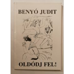 Benyó Judit: Oldódj fel! (Dedikált)