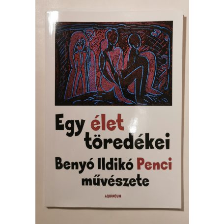 Benyó Judit (szerk.): Egy élet töredékei (Dedikált)