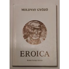   Moldvay Győző: Eroica - Kohán György életútja (Dedikált)