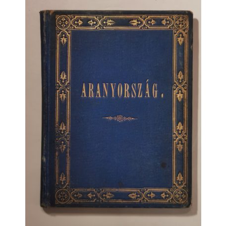 Acsády Ignácz: Aranyországban (Feszty Árpád tizenegy rajzával).