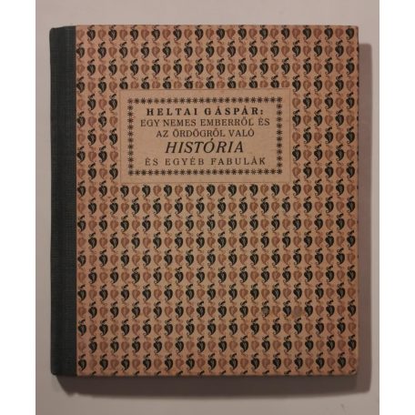 Király György (szerk.) - Heltai Gáspár: Egy nemes emberről és az ördögről való história és egyéb fabulák