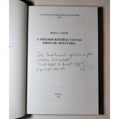   Berta Tibor: A szegedi községi tanyai iskolák adattára (Dedikált)