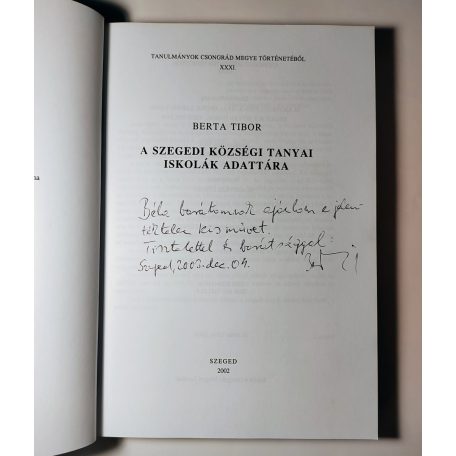 Berta Tibor: A szegedi községi tanyai iskolák adattára (Dedikált)