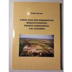   Fodor Ferenc: A Duna-Tisza közi homokhátság délkeleti részének paraszti gazdálkodása a 20. században (Dedikált)