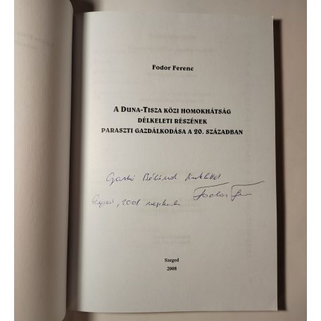 Fodor Ferenc: A Duna-Tisza közi homokhátság délkeleti részének paraszti gazdálkodása a 20. században (Dedikált)