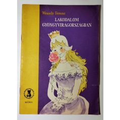   Wessely Ferenc: Lakodalom Gyöngyvirágországban (Kispajtások mesekönyve)