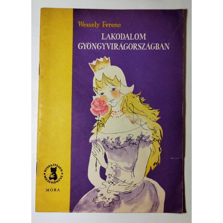 Wessely Ferenc: Lakodalom Gyöngyvirágországban (Kispajtások mesekönyve)