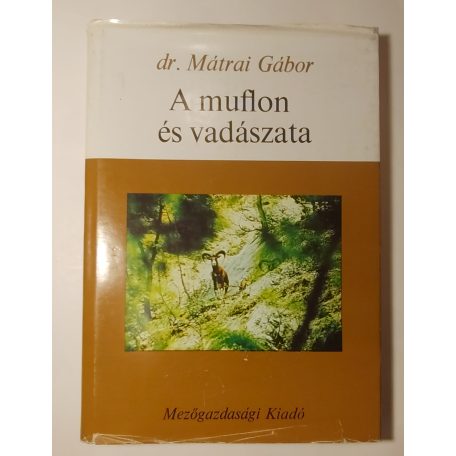 Mátrai Gábor, Dr.: A muflon és vadászata