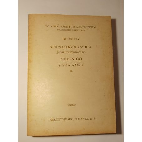 Kondó Ken: Japán nyelvkönyv IV. - Nihon-Go Japán nyelv II. kötet