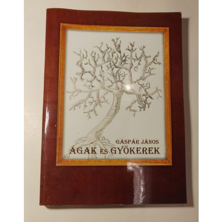Gáspár János: Ágak és gyökerek (Dedikált)