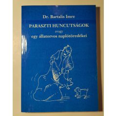   Bartalis Imre, Dr.: Paraszti huncutságok avagy egy állatorvos naplótöredékei