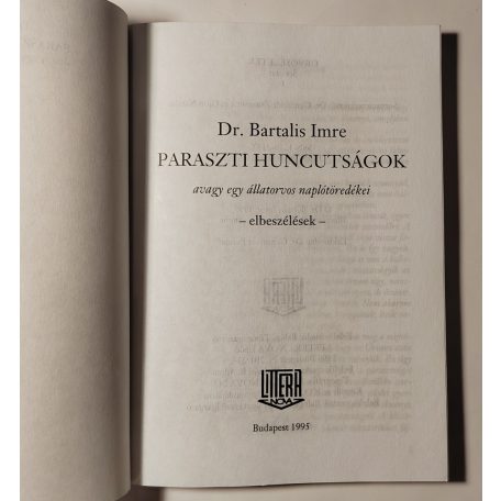 Bartalis Imre, Dr.: Paraszti huncutságok avagy egy állatorvos naplótöredékei