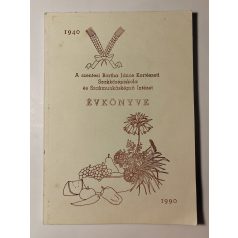   Bucsán György (szerk.): A szentesi Bartha János Kertészeti Szakközépiskola és Szakmunkásképző Intézet Évkönyve 1940-1990 (Dedikált)