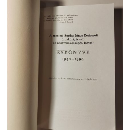 Bucsán György (szerk.): A szentesi Bartha János Kertészeti Szakközépiskola és Szakmunkásképző Intézet Évkönyve 1940-1990 (Dedikált)