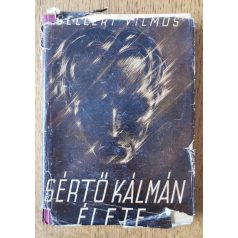   Gellért Vilmos: Sértő Kálmán élete. (Regényes életrajz.) 