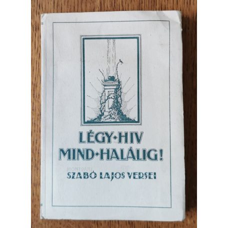 Hontvári Szabó Lajos: Légy hív mind halálig! (Dedikált)