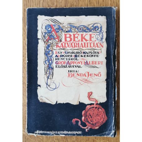Benda Jenő: A béke kálváriaútján. Egy ujságíró naplója a Párisi Békekonferenciáról.