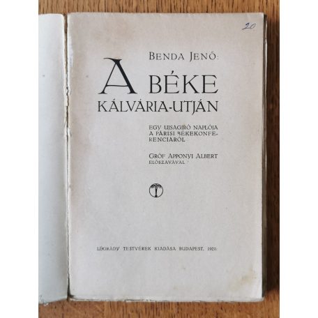 Benda Jenő: A béke kálváriaútján. Egy ujságíró naplója a Párisi Békekonferenciáról.