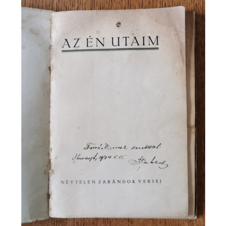 Az én utaim - Névtelen zarándok versei (feltehetőleg Hontvári Szabó Lajos - Dedikált)