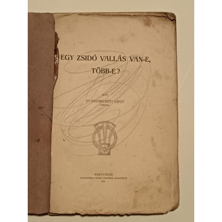 Kecskeméti Lipót, Dr.: Egy zsidó vallás van-e, több-e?