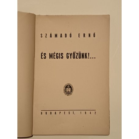 Számadó Ernő: És mégis győzünk!… (Dedikált)