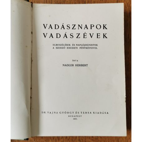Nadler Herbert: Vadásznapok, vadászévek (1937)