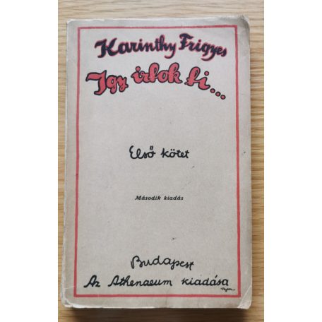 Karinthy Frigyes: Igy irtok ti I-II. (Második kiadás!)