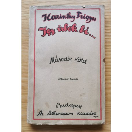 Karinthy Frigyes: Igy irtok ti I-II. (Második kiadás!)