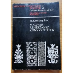 Sz. Koroknay Éva: Magyar reneszánsz könyvkötések