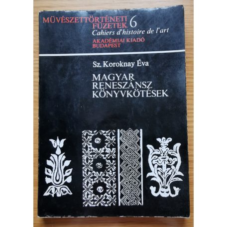 Sz. Koroknay Éva: Magyar reneszánsz könyvkötések