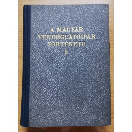 Ballai Károly (szerk.): A magyar vendéglátóipar története I. (Unicus/ I. kiadás)