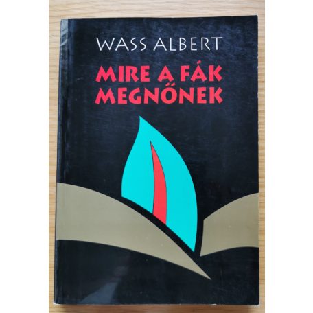 Wass Albert: Mire a fák megnőnek
