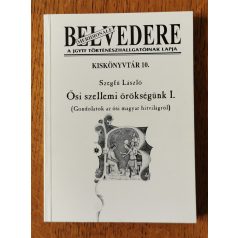   Szegfű László: Ősi szellemi örökségünk I. (Belvedere Meridionale Kiskönyvtár 10.)