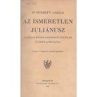 Bendefy László, Dr.: Az ismeretlen Juliánusz. A legelső magyar ázsiakutató életrajza és kritikai méltatása.