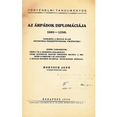   Horváth Jenő: Az Árpádok diplomáciája 1001–1250. Tanulmány a magyar állam külpolitikai összeköttetéseinek történetéhez.
