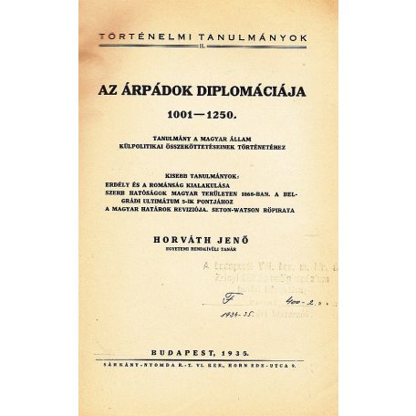 Horváth Jenő: Az Árpádok diplomáciája 1001–1250. Tanulmány a magyar állam külpolitikai összeköttetéseinek történetéhez.