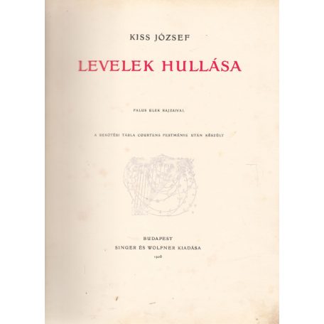 Kiss József: Levelek hullása. [Újabb költemények] Falus Elek rajzaival. 