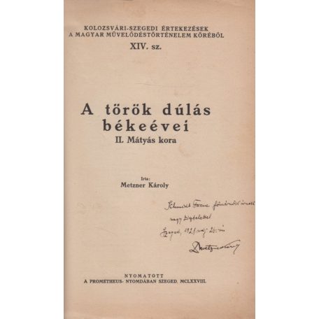 Metzner Károly: A török dúlás békeévei. II. Mátyás kora (Dedikált!)