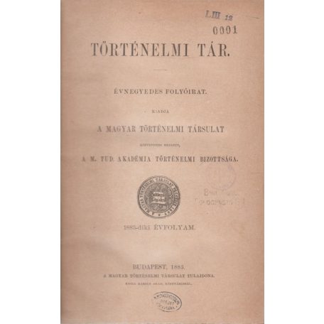 Történelmi tár. Évnegyedes folyóirat. 1883. évfolyam [6. évfolyam].