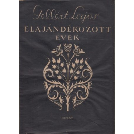 Gellért Lajos: Elajándékozott évek. (Dedikált! Divéky József fába metszett rajzaival)