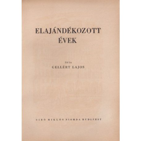 Gellért Lajos: Elajándékozott évek. (Dedikált! Divéky József fába metszett rajzaival)