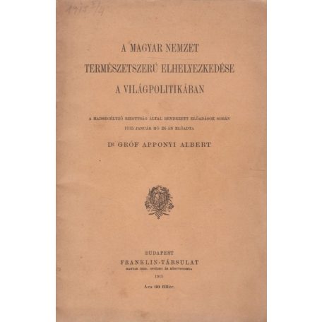 Apponyi Albert, gróf: A magyar nemzet természetszerű elhelyezkedése a világpolitikában.