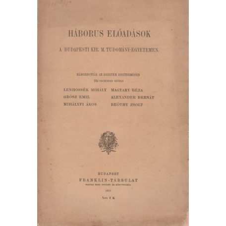 Háborus előadások a budapesti Kir. M. Tudomány-Egyetemen.