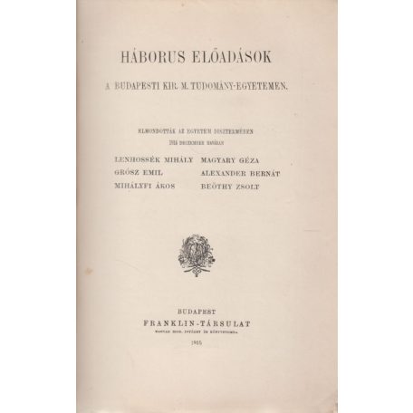 Háborus előadások a budapesti Kir. M. Tudomány-Egyetemen.