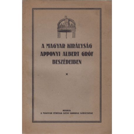 Apponyi Albert, gróf: A Magyar királyság Apponyi Albert gróf beszédeiben