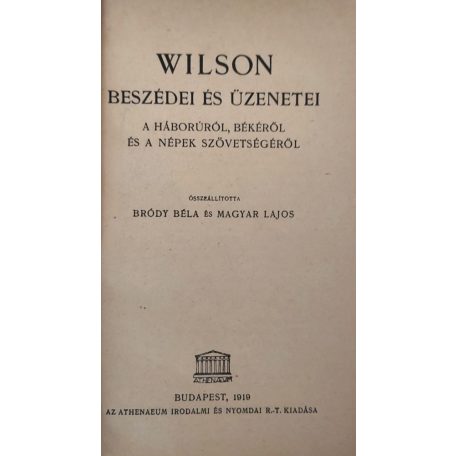 Wilson, [Thomas Woodrow]: Wilson beszédei és üzenetei a háborúról, békéről és a népek szövetségéről.