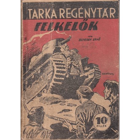 Benedek Ernő: Felkelők Tarka Regénytár IV/47. szám